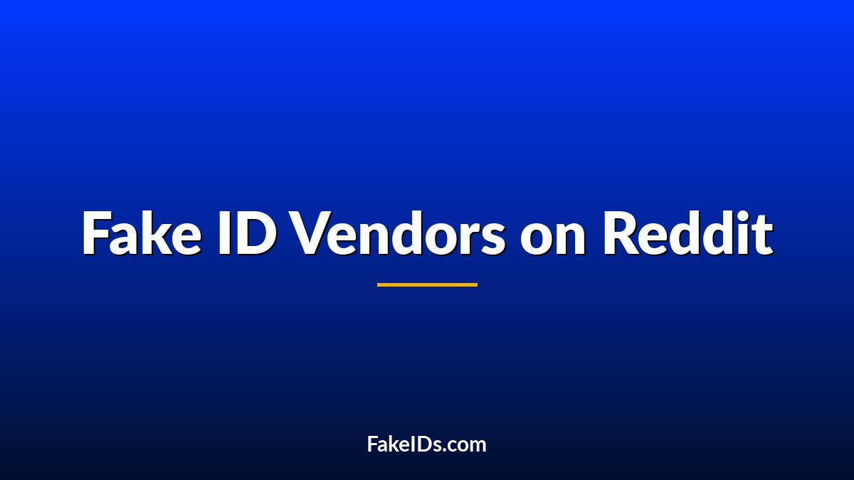 I Asked Reddit for the Best Fake ID Vendors (Here's What Surprised Me)