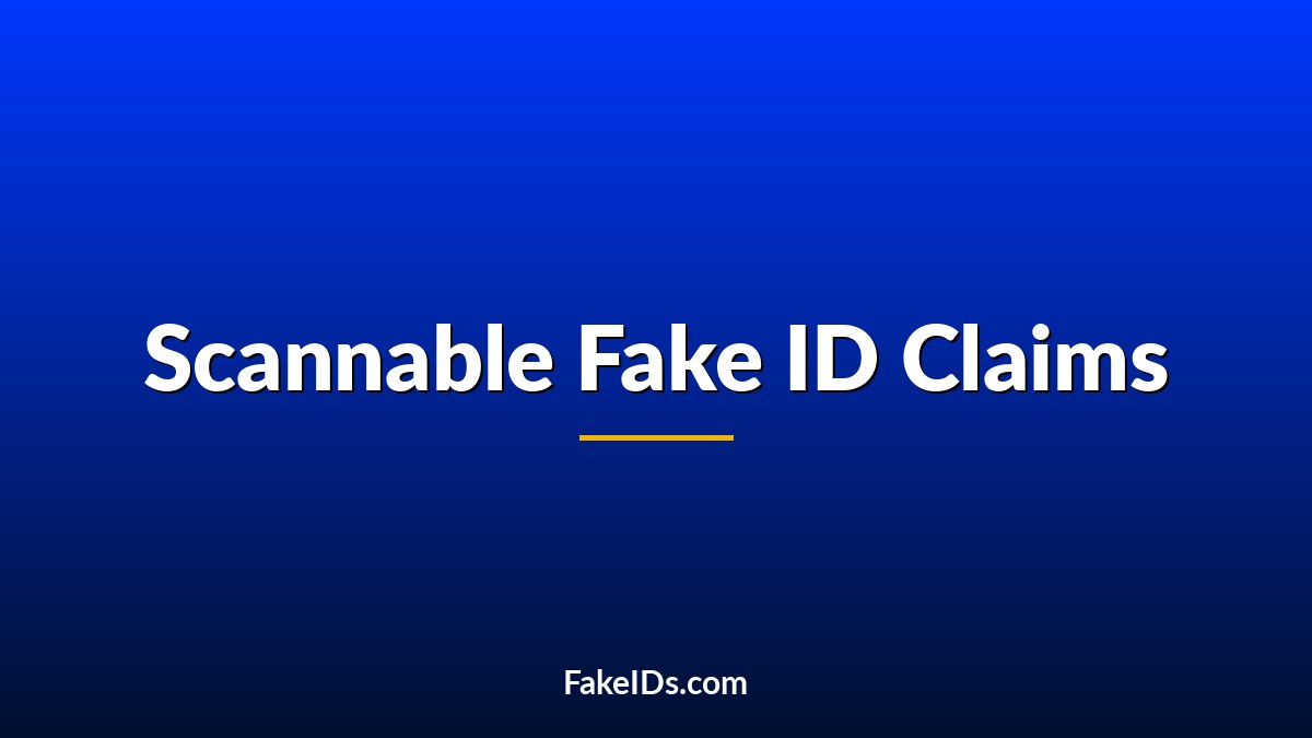 Scannable Fake ID Claims: What They Really Mean