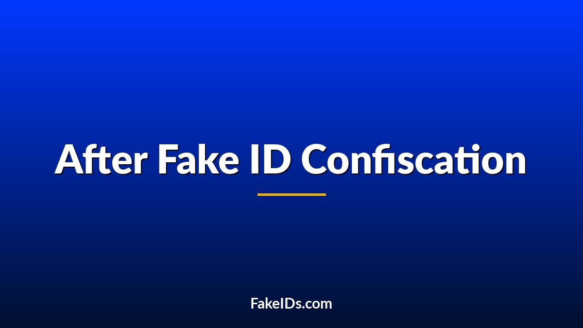 What Happens After a Fake ID Gets Confiscated?