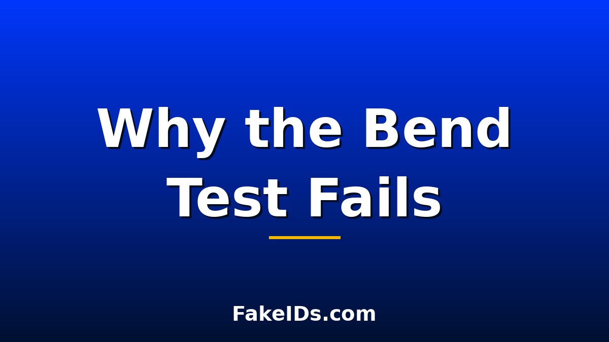Why the Bouncer Bend Test Fails Most Fake IDs