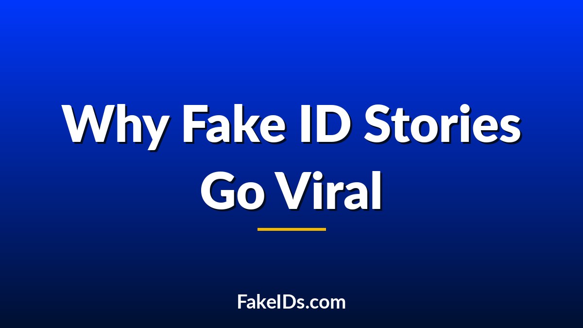 Why Fake ID Stories Keep Going Viral Online