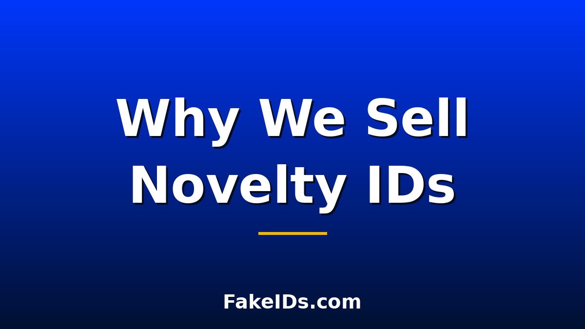 Why FakeIDs.com Sells Novelty and Collectible IDs